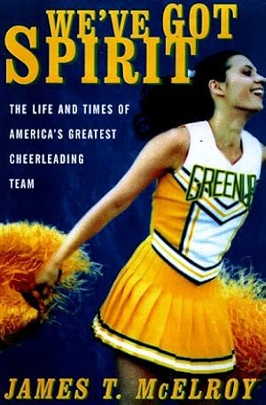 Seller image for We've Got Spirit : The Life and Times of America's Greatest Cheerleading Team for sale by Goodwill of Central and Coastal Virginia