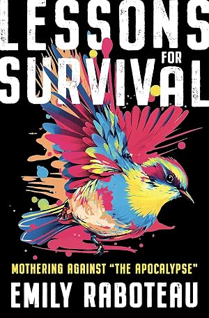 Immagine del venditore per Lessons for Survival: Mothering Against �the Apocalypse� venduto da Goodwill of Central and Coastal Virginia