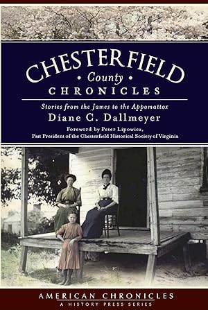 Seller image for Chesterfield County Chronicles: Stories from the James to the Appomattox (American Chronicles) for sale by Goodwill of Central and Coastal Virginia