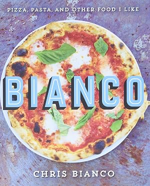 Immagine del venditore per Bianco: Pizza, Pasta, and Other Food I Like venduto da -OnTimeBooks-