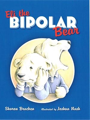 Immagine del venditore per Eli the Bipolar Bear venduto da Goodwill of Central and Coastal Virginia
