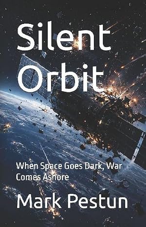 Immagine del venditore per Silent Orbit : When Space Goes Dark, War Comes Ashore venduto da AHA-BUCH GmbH