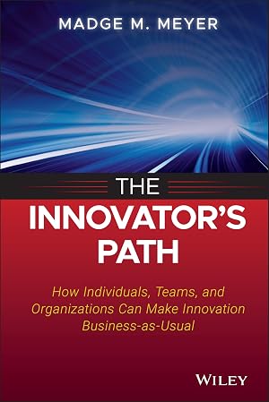 Seller image for The Innovator's Path: How Individuals, Teams, and Organizations Can Make Innovation Business-as-Usual for sale by Bay State Book Company