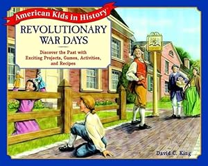 Immagine del venditore per Revolutionary War Days: Discover the Past With Exciting Projects, Games, Activities, and Recipes (American Kids in History Series) venduto da Greenworld Books