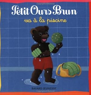 Seller image for Petit Ours Brun va à la piscine for sale by WeBuyBooks