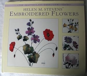 Seller image for Helen M. Stevens Embroidered Flowers (Helen Stevens' Masterclass Embroidery) for sale by Zoom Books Company