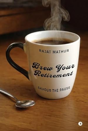 Bild des Verk�ufers f�r Brew Your Retirement : Savour the Pause zum Verkauf von AHA-BUCH GmbH