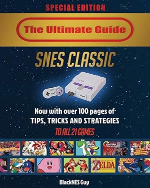 Immagine del venditore per SNES Classic: The Ultimate Guide To The SNES Classic Edition: Tips, Tricks and Strategies To All 21 Games! venduto da Zoom Books Company