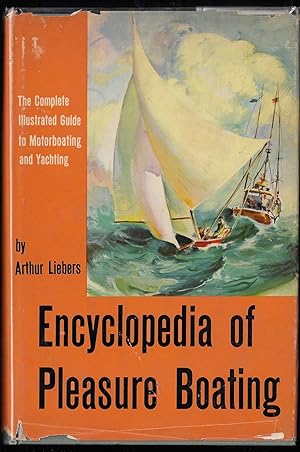 Encyclopedia of PLEASURE BOATING - The Complete Illustrated Guide to Motorboating and Yachting