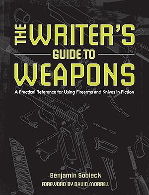 Immagine del venditore per The Writer's Guide to Weapons: A Practical Reference for Using Firearms and Knives in Fiction venduto da Goodwill of Greater Milwaukee and Chicago