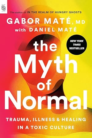 Imagen del vendedor de The Myth of Normal: Trauma, Illness, and Healing in a Toxic Culture by Gabor Mat� [Paperback] Gabor Mat� a la venta por patribooks