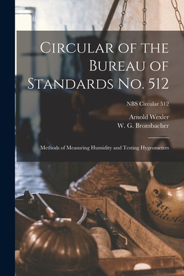 Seller image for Circular of the Bureau of Standards No. 512: Methods of Measuring Humidity and Testing Hygrometers; NBS Circular 512 (Paperback or Softback) for sale by BargainBookStores