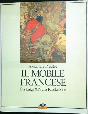 Immagine del venditore per Il mobile francese Da luigi xiv alla rivoluzione venduto da Miliardi di Parole