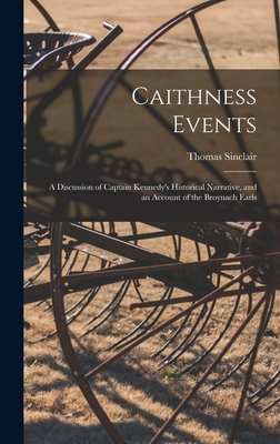 Imagen del vendedor de Caithness Events: a Discussion of Captain Kennedy's Historical Narrative, and an Account of the Broynach Earls (Hardback or Cased Book) a la venta por BargainBookStores