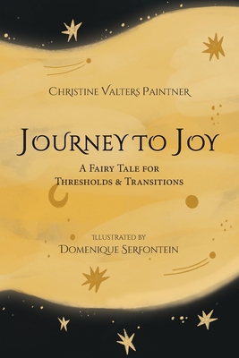 Imagen del vendedor de Journey to Joy: A Fairy Tale for Thresholds and Transitions (Paperback or Softback) a la venta por BargainBookStores
