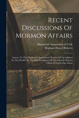 Immagine del venditore per Recent Discussions Of Mormon Affairs: Answer To The Ministerial Association's Review Of "an Address To The World" By The First Presidency Of The Churc (Paperback or Softback) venduto da BargainBookStores