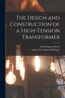 Seller image for The Design and Construction of a High-tension Transformer (Paperback or Softback) for sale by BargainBookStores