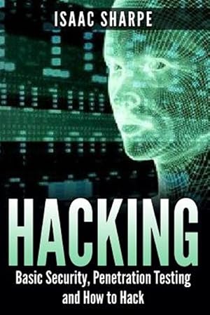 Image du vendeur pour Hacking : Basic Security, Penetration Testing and How to Hack mis en vente par GreatBookPricesUK