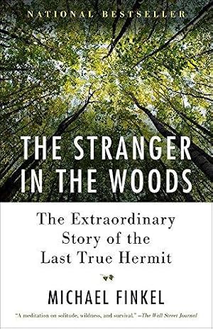 Bild des Verk�ufers f�r The Stranger in the Woods: The Extraordinary Story of the Last True Hermit zum Verkauf von WeBuyBooks