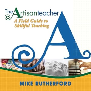 Immagine del venditore per The Artisan Teacher: A Field Guide to Skillful Teaching venduto da Goodwill of Central and Coastal Virginia
