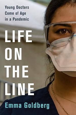 Immagine del venditore per Life on the Line: Young Doctors Come of Age in a Pandemic �" A Gripping Account of Physicians at NYC's Coronavirus Epicenter venduto da Greenworld Books