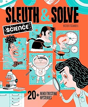 Bild des Verk�ufers f�r Sleuth & Solve: Science: 20+ Mind-Twisting Mysteries zum Verkauf von Greenworld Books