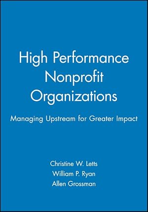 Immagine del venditore per High Performance Nonprofit Organizations: Managing Upstream for Greater Impact venduto da Zoom Books East