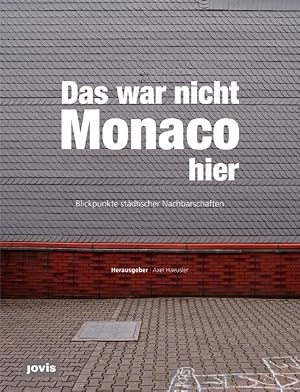 Seller image for Das war nicht Monaco hier Blickpunkte St�dtischer Nachbarschaften for sale by buecheronline24
