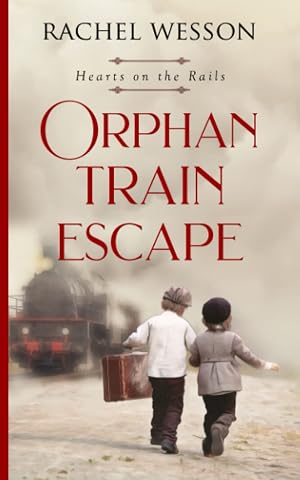 Seller image for Orphan Train Escape (Hearts On The Rails) for sale by Bay State Book Company