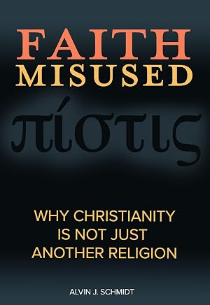 Bild des Verk�ufers f�r Faith Misused: Why Christianity Is Not Just Another Religion zum Verkauf von Shakespeare Book House