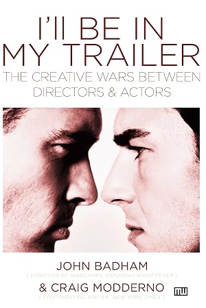 Imagen del vendedor de I'll Be in My Trailer: The Creative Wars Between Directors and Actors a la venta por Shakespeare Book House