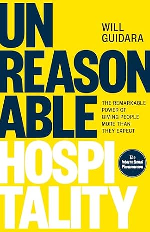 Bild des Verk�ufers f�r Unreasonable Hospitality: The Remarkable Power of Giving People More Than They Expect zum Verkauf von WeBuyBooks
