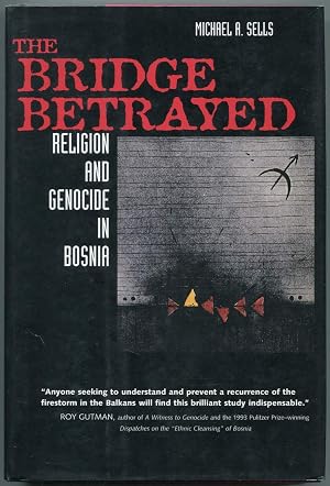 Seller image for The Bridge Betrayed: Religion and Genocide in Bosnia (Volume 11) (Comparative Studies in Religion and Society) for sale by Bay State Book Company