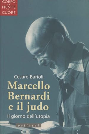 Immagine del venditore per Marcello Bernardi e il judo Il giorno dell'utopia venduto da Di Mano in Mano Soc. Coop