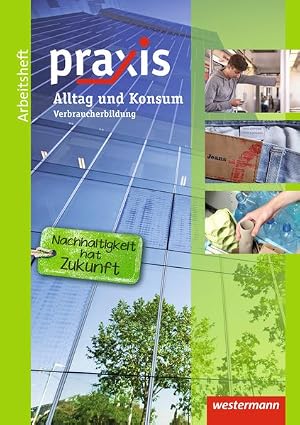 Immagine del venditore per Praxis: Arbeitsheft Alltag und Konsum Verbraucherbildung (Praxis: Thematische Arbeitshefte) venduto da Studibuch