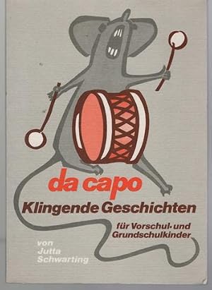 Bild des Verk�ufers f�r Da Capo. Klingende Geschichte f�r Vorschul- und Grundschulkinder. Mit einer systematischen Einf�hrung und praktischen Beispielen von Klangszenen. zum Verkauf von Antiquariat Puderbach