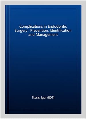Seller image for Complications in Endodontic Surgery : Prevention, Identification and Management for sale by GreatBookPrices