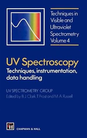Imagen del vendedor de Uv Spectroscopy : Techniques, Instrumentation, Data Handling : Uv Spectrometry Group a la venta por GreatBookPricesUK