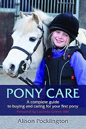 Bild des Verk�ufers f�r Pony Care: A complete guide to buying and caring for your first pony zum Verkauf von WeBuyBooks