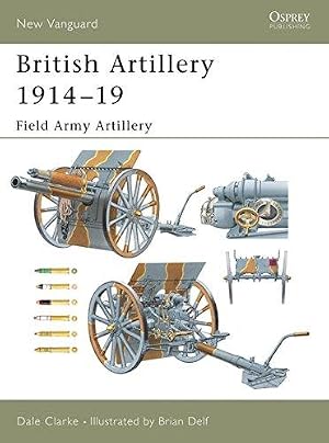 Bild des Verk�ufers f�r British Artillery 1914-19: Field Artillery 1 (New Vanguard) zum Verkauf von WeBuyBooks
