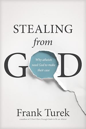 Seller image for Stealing from God: Why Atheists Need God to Make Their Case for sale by 3Brothers Bookstore