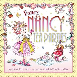 Imagen del vendedor de Fancy Nancy: Tea Parties: A Delightful Tea Party Adventure About Etiquette, Elegance, and Imagination a la venta por 2nd Life Books