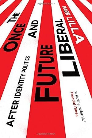 Immagine del venditore per The Once and Future Liberal: After Identity Politics venduto da WeBuyBooks
