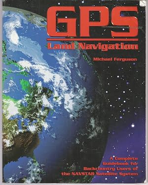 Bild des Verk�ufers f�r GPS Land Navigation zum Verkauf von Windflower Bookstore