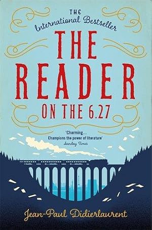 Seller image for The Reader on the 6.27: A Heartwarming and Uplifting Love Story that Celebrates the Power of Reading for sale by WeBuyBooks