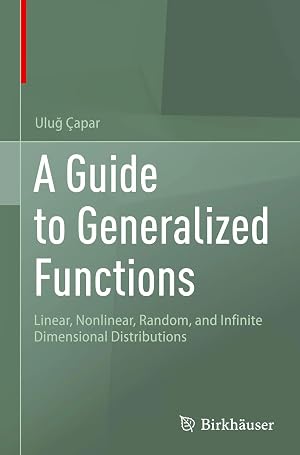 Seller image for A Guide to Generalized Functions | Linear, Nonlinear, Random, and Infinite Dimensional Distributions for sale by preigu