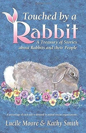 Immagine del venditore per Touched By a Rabbit: A Treasury of Stories about Rabbits and Their People venduto da WeBuyBooks