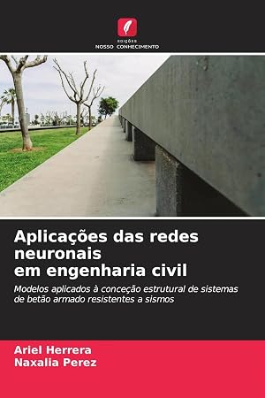Imagen del vendedor de Aplica��es das redes neuronais em engenharia civil | Modelos aplicados � conce��o estrutural de sistemas de bet�o armado resistentes a sismos a la venta por preigu