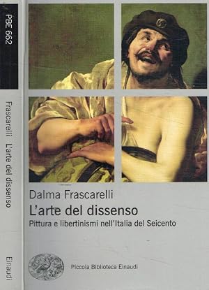 Immagine del venditore per L'arte del dissenso Pittura e libertinismi nell'Italia del Seicento venduto da Biblioteca di Babele