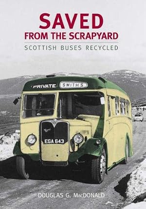 Immagine del venditore per Saved from the Scrapyard: Scottish Buses Recycled venduto da WeBuyBooks